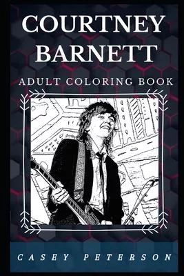 Courtney Barnett Adult Coloring Book: Millennial Psychedelic Rock Singer and Famous Deadpan Artist Inspired Adult Coloring Book
