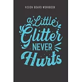 A little glitter never hurts - Vision Board Workbook: 2020 Monthly Goal Planner And Vision Board Journal For Men & Women