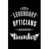 Legendary Opticians are born in December: Blank Lined profession Journal Notebooks Diary as Appreciation, Birthday, Welcome, Farewell, Thank You, Chri