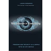 The Internet in Everything: Freedom and Security in a World with No Off Switch