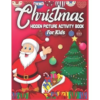 Christmas Hidden Picture Activity Book For Kids: 250 + Objects to Find: Christmas Hunt Seek And Find Coloring Activity Book: Hide And Seek Picture Puz