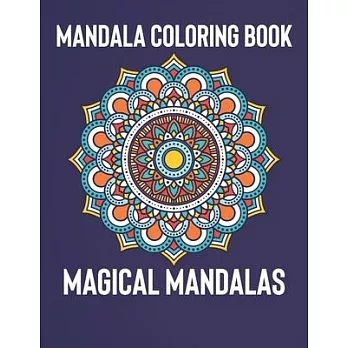 Mandala Coloring Book: Magical Mandalas - An Adult Coloring Book with Fun, Easy, and Relaxing Mandalas