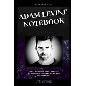 Adam Levine Notebook: Great Notebook for School or as a Diary, Lined With More than 100 Pages. Notebook that can serve as a Planner, Journal
