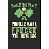 Born to Play Pickleball Forced to Work: Pickleball Notebook Journal, Composition Book College Wide Ruled, Gift for Coach, Player or Fans. Ideal for Sc