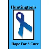 Huntington’’s Hope for a Cure: A Journal To Write In For Huntington’’s Warriors and those who love them: 6x9, 120 Page, College Ruled Diary/Notebook