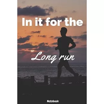 In It For The Long Run Notebook: Lined Notebook Journal log book - White and Black - 120 Pages - Gift idea for Men Runners- (6 x 9 inches)