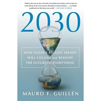 2030: How Today’’s Biggest Trends Will Collide and Reshape the Future of Everything
