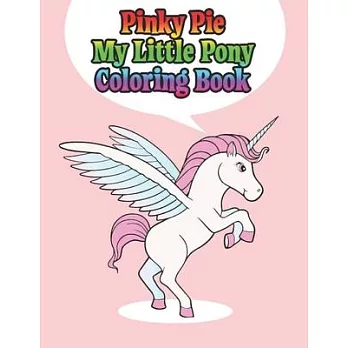 pinky pie my little pony coloring book: My little pony jumbo, mini, the movie, giant, oversized gaint, three-in-one, halloween, Christmas coloring boo
