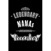 Legendary Nanas are born in December: Blank Lined profession Journal Notebooks Diary as Appreciation, Birthday, Welcome, Farewell, Thank You, Christma