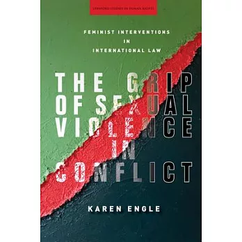 The Grip of Sexual Violence in Conflict: Feminist Interventions in International Law