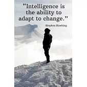 Intelligence is the ability to adapt to change - Stephen Hawking: Daily Motivation Quotes Sketchbook with Square Border for Work, School, and Personal