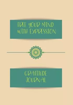Free Your Mind with Expression. Gratitude Journal: Journal for women.happiness, positivity journal.daily gratitude journal for women, writing prompts
