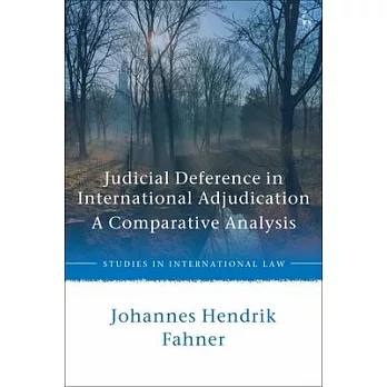 Judicial Deference in International Adjudication: A Comparative Analysis