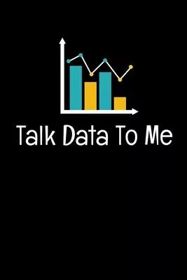 Talk Data To Me: Blank Lined Journal Gift For Computer Data Science Related People.