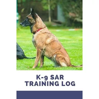 K-9 SAR Training Log: Training a Search and Rescue - Working Dogs, Tracking Handbook To Help Train Your Pet & To Keep Record of Training and
