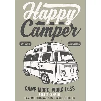 Happy Camper Camping Journal & RV Travel Logbook: The Great Rver RVing RVers Travel Logbook RV Journal For Logging RV Campsites And Campgrounds To Ref