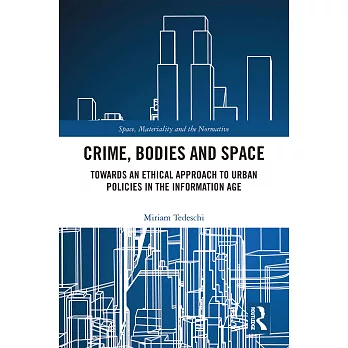Crime, Bodies and Space: Towards an Ethical Approach to Urban Policies in the Information Age