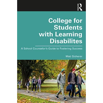 College for Students with Learning Disabilities: A School Counselor’’s Guide to Fostering Success