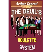 The Devil’’s Roulette System: the Only Real Strategy to Win Money Playing Roulette