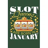 Slot Queens Are Born In January: Casino Journal, Blank Paperback Notebook for Gamblers, Gambling Log