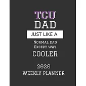 TCU Dad Weekly Planner 2020: Except Cooler TCU Dad Gift For Men - Weekly Planner Appointment Book Agenda Organizer For 2020 - Texas Christian Unive