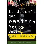 It doesn’’t get easier, you just get better: Baton Twirling Positive thinking gifts for teens. A Twirling baton lined journal notebook, Blank journal t