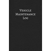 Vehicle Maintenance Log: Car Checklist Schedule - Great Gadget Gift for Car Truck or Motorcycle Driver - Easy Way to Organize & Record Repair H