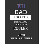 KU Dad Weekly Planner 2020: Except Cooler KU University of Kansas Dad Gift For Men - Weekly Planner Appointment Book Agenda Organizer For 2020 - U