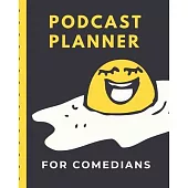 Podcast Planner For Comedians: Funny Egg Narrative Blogging Journal - On The Air - Mashups - Trackback - Microphone - Broadcast Date - Recording Date