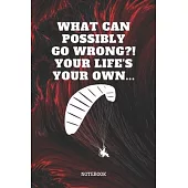 Notebook: Funny Paragliding Quote and Saying Artwork Design Paragliding Planner / Organizer / Lined Notebook (6