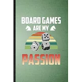 Board Games Are My Passion: Lined Notebook For Board Game Player. Funny Ruled Journal For Board Game Lover Fan Team. Unique Student Teacher Blank
