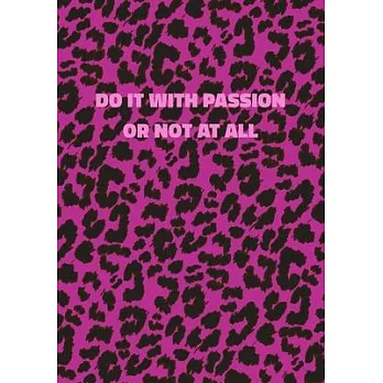 Do It With Passion Or Not At All: Pink Leopard Print Notebook With Inspirational and Motivational Quote (Animal Fur Pattern). College Ruled (Lined) Jo