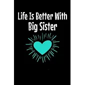 Life Is Better With Big Sister: Notebook Gift For Big Sister 120 Dot Grid Page