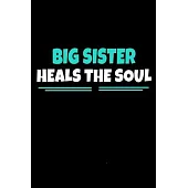 Big Sister Heals The Soul: Notebook Gift For Big Sister 120 Dot Grid Page