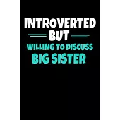 Introverted But Willing To Discuss Big Sister: Notebook Gift For Big Sister - 120 Dot Grid Page
