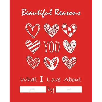 Beautiful Reasons What I Love About You by Me: Fill In The Blank Journal, Why I Love You, Captivated By You, Very Valentine, Happy Valentine’’s Day, (7