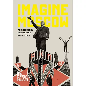 Imagine Moscow: Architecture Propaganda Revolution