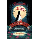 Beneath the Moon: Myths, Legends, and Fables from Around the World
