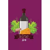 Wine Log: A Notebook & Diary for Wine Lovers, Wine Journal, Wine Log Book, Wine Diary, Wine Notebook - 120 Pages - 6’’ x 9’’