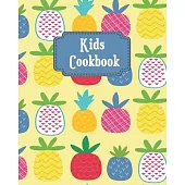 Kids Cookbook: Adorable Pineapples Theme Cover, Blank Recipe Book for Young Children learning How to Cook in The Kitchen, Personal Ke