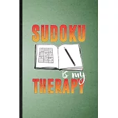 Sudoku Is My Therapy: Lined Notebook For Board Game Player. Funny Ruled Journal For Sudoku Lover Fan Team. Unique Student Teacher Blank Comp