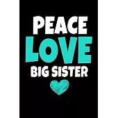 Peace Love Big Sister: Notebook Gift For Big Sister - 120 Blank Lined Page
