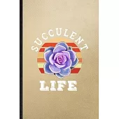 Succulents Life: Lined Notebook For Succulent Florist Gardener. Funny Ruled Journal For Gardening Plant Lady. Unique Student Teacher Bl
