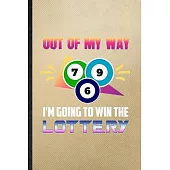 Out of My Way I’’m Going to Win the Lottery: Lined Notebook For Lucky Card Game Player. Ruled Journal For Lottery Lover Fan Team. Unique Student Teache