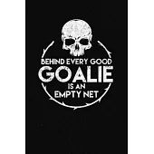 Behind Every Good Goalie Empty Net: A Lacrosse Journal Notebook