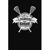 I Just Want To Play Lacrosse And Ignore All Of My Problems: A Lacrosse Journal Notebook