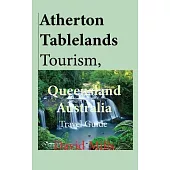 Atherton Tablelands Tourism, Queensland Australia: Travel Guide
