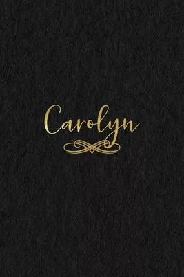 Carolyn: Personalized Journal to Write In - Black Gold Custom Name Line Notebook