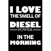 I Love The Smell Of Diesel In The Morning, Diesel Mechanic Notebook, Best Birthday Gift In 2020: Mechanic Journal 6 x 9, 120 Page Blank Lined Paperbac