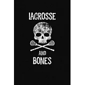 Lacrosse And Bones: A Lacrosse Journal Notebook